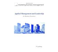 Applied Management and Leadership for Business Executives (Mastering Business Management)