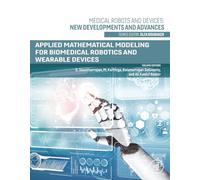 Applied Mathematical Modeling for Biomedical Robotics and Wearable Devices (Medical Robots and Devices: New Developments and Advances)
