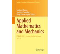 Applied Mathematics and Mechanics: ICAMM 2023, Indore, India, October 18-20: 517 (Springer Proceedings in Mathematics & Statistics, 517)