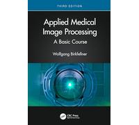 Applied Medical Image Processing: A Basic Course
