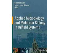 [(Applied Microbiology and Molecular Biology in Oilfield Systems : Proceedings from the International Symposium on Applied Microbiology and Molecular Biology in Oil Systems (ISMOS-2), 2009)] [Edited by Corinne Whitby ] published on (October, 2010)