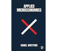 Applied Microeconomics: Why Do Markets Fail? Price Formation, Business Decisions, and Market Power in the Digital Age (Foundations of Contemporary Economics)