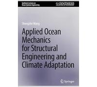 Applied Ocean Mechanics for Structural Engineering and Climate Adaptation (Synthesis Lectures on Ocean Systems Engineering)