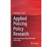 Applied Policing Policy Research: Improving Evidence Based Oversight of the Police