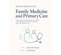 Applied Principles of Family Medicine and Primary Care: From Acute Clinical Presentations to Long-Term Disease Management for Medical Licensing Exams and Clinical Practice