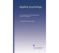 Applied psychology: An introduction to the principles and practice of education