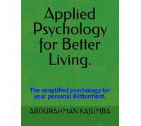 Applied Psychology for Better Living.: 1 (The life changing books of all generations)