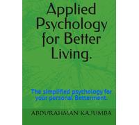 Applied Psychology for Better Living. (The life changing books of all generations)