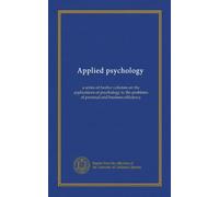 Applied psychology (v.06): a series of twelve volumes on the applications of psychology to the problems of personal and business efficiency