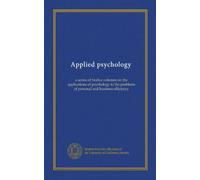 Applied psychology (v.08): a series of twelve volumes on the applications of psychology to the problems of personal and business efficiency