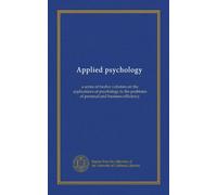 Applied psychology (v.09): a series of twelve volumes on the applications of psychology to the problems of personal and business efficiency