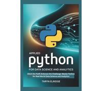 Applied Python for Data Science and Analytics: Ditch the Fluff, Embrace the Challenge: Master Python for Real-World Data Science and Analytics