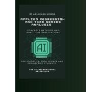 Applied regression and time series analysis: Concepts methods and practical applications (Data Science)