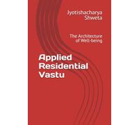 Applied Residential Vastu: The Architecture of Well-being: 2 (Learn Vastu Shastra)
