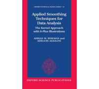 Applied Smoothing Techniques for Data Analysis: The Kernel Approach with S-Plus Illustrations: 18 (Oxford Statistical Science Series)