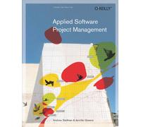 Applied Software Project Management (O'Reilly Software Ser.) – O’Reilly Verlag