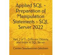 Applied SQL - Preparation of Manipulation Statements - SQL Server 2022: Part 2 of 3 - Different Objects and Index in SQL Server
