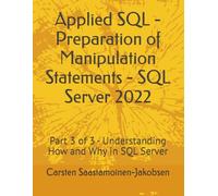 Applied SQL - Preparation of Manipulation Statements - SQL Server 2022: Part 3 of 3 - Understanding How and Why in SQL Server