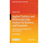Applied Statistics and Multivariate Data Analysis for Business and Economics: A Modern Approach Using R, SPSS, Stata, and Excel (Springer Texts in Business and Economics)