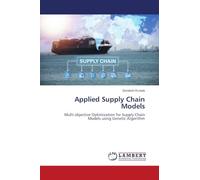 Applied Supply Chain Models: Multi objective Optimization for Supply Chain Models using Genetic Algorithm