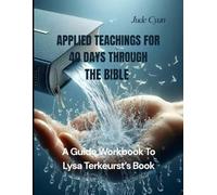 Applied Teachings for 40 Days Through The Bible: A Guide Workbook to Lysa Terkeurst's Book