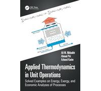 Applied Thermodynamics in Unit Operations: Solved Examples on Energy, Exergy, and Economic Analyses of Processes