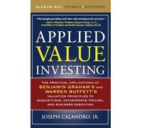 Applied Value Investing: The Practical Application of Benjamin Graham and Warren Buffett's Valuation Principles to Acquisitions, Catastrophe Pricing ... Execution (PROFESSIONAL FINANCE & INVESTM)
