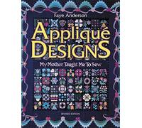 Applique Designs: My Mother Taught Me to Sew