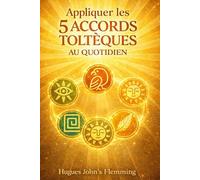 Appliquer les 5 Accords Toltèques au Quotidien: Edition Mars 2026 , Ouvrir les yeux