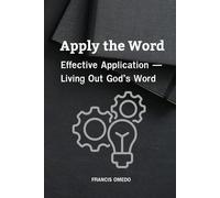 Apply the Word: Effective Application - Living Out God’s Word