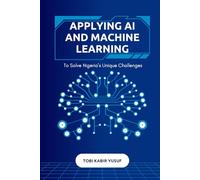 Applying Ai And Machine Learning To Solve Nigeria’s Unique Challenges