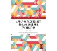 Applying Technology to Language and Translation (Routledge Studies in Translation Technology)