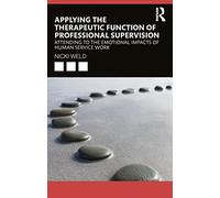 Applying the Therapeutic Function of Professional Supervision: Attending to the Emotional Impacts of Human Service Work
