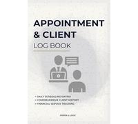Appointment and Client Log Book: Daily Scheduling, Customer Records and Service Tracking for Small Businesses | Professional Client Organizer for Salons, Coaches & Service Providers