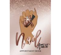 Appointment Book for Nail Technician | Nail Salon Notebook | Nail Artist Appointment Book | Manicure and Pedicure Planner: A Daily Planner for Nails Salon Business