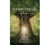 Appointments With God: Study Edition: True Stories of Hearing His Voice, Trusting His Timing, and Finding Him in Everyday Life