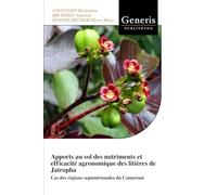 Apports au sol des nutriments et efficacité agronomique des litières de Jatropha: Cas des régions septentrionales du Cameroun