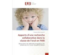Apports d'une recherche collaborative dans la e l'oral en FWB: Observation des difficultés langagières des enfants de 4 à 10 ans: Deuxième Édition