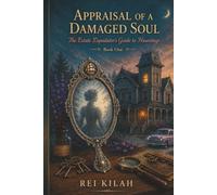 APPRAISAL OF A DAMAGED SOUL: The Estate Liquidator's Guide to Hauntings Series Book One