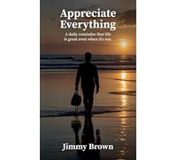 Appreciate Everything, A daily reminder that life is great even when it's not.