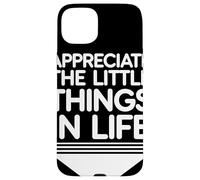 Appreciate The Little Things In Life Frase Motivacional Carcasa para iPhone 15 Plus