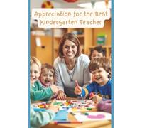 Appreciation for the Best Kindergarten Teacher: The Perfect End-of-Year Gift for an Amazing Kindergarten Teacher