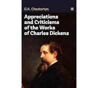 Appreciations and Criticisms of the Works of Charles Dickens: One of the classics of British literature.