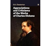Appreciations and Criticisms of the Works of Charles Dickens: One of the classics of British literature.