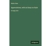 Appreciations, with an Essay on Style: in large print