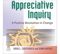 Appreciative Inquiry: A Positive Revolution in Change