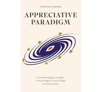 APPRECIATIVE PARADIGM: From Methodology to Paradigm. A New Paradigm for Social Change and Social Sciences