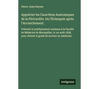 Apprécier les Caractères Anatomiques de la Péricardite. De l'Éclampsie après l'Accouchement.: Présenté et publiquement soutenue à la Faculté de ... pour obtenir le grade de docteur en médecine.