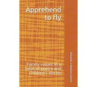 Apprehend to fly: Family values In a book of poetry and children's stories