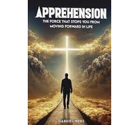 Apprehension : The force that stops you from moving forward in life